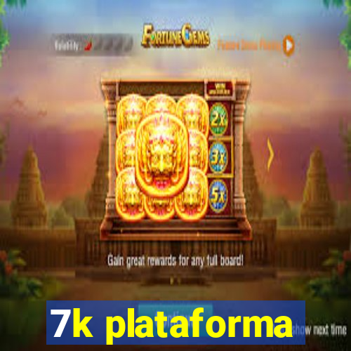 7k plataforma